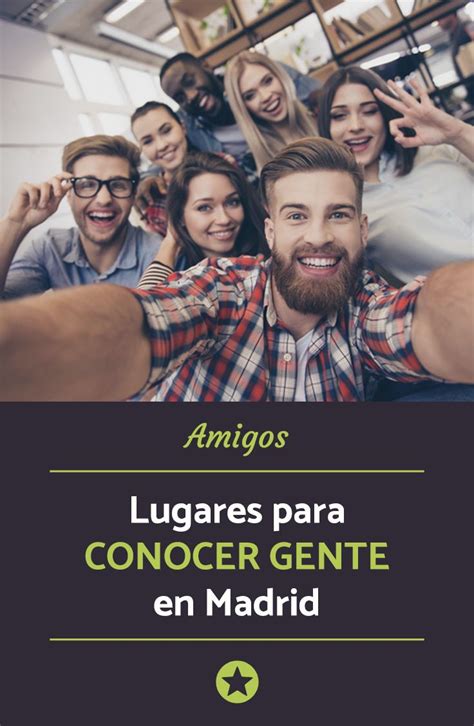 conocer gente madrid|Las mejores formas de conocer gente en Madrid